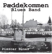 Pæddekommen Blues Band - Pissoar Blues