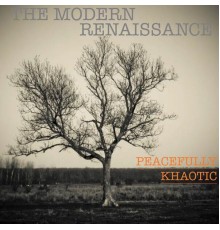 Peacefully Khaotic - The Modern Renaissance