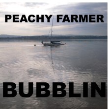 Peachy Farmer - Bubblin