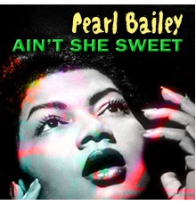 Pearl Bailey - Ain't She Sweet