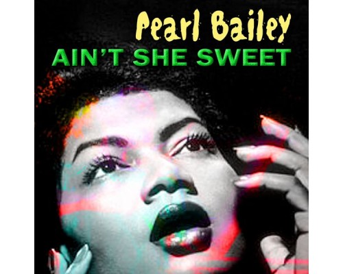 Pearl Bailey - Ain't She Sweet