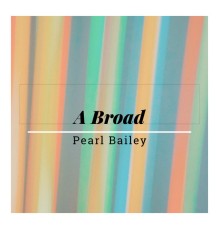 Pearl Bailey - A Broad