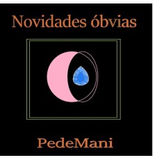 PedeMani - Novidades Óbvias