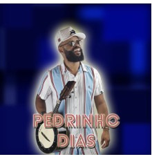 Pedrinho Dias - Pedrinho Dias