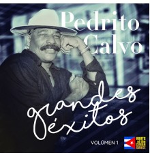 Pedrito Calvo - Grandes Éxitos Vol. 1 (Remaster)