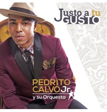 Pedrito Calvo Jr y Su Orquesta - Justo a Tu Gusto