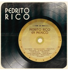 Pedrito Rico - Pedrito Rico en México