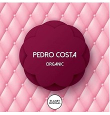 Pedro Costa - Organic