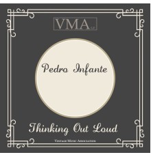 Pedro Infante - Thinking out Loud