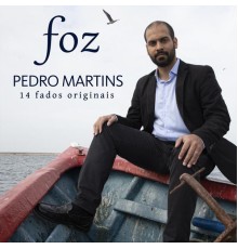 Pedro Martins - Foz: 14 Fados Originais