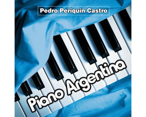 Pedro Periquín Castro - Piano Argentina