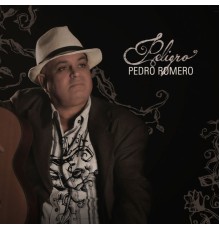 Pedro Romero - Peligro  (Remasterizado)