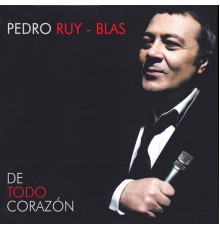 Pedro Ruy-Blas - De todo corazón