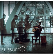 Pedro Santos - sussurro