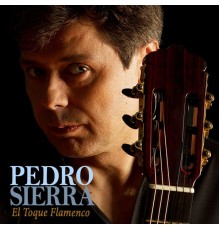 Pedro Sierra - El Toque Flamenco