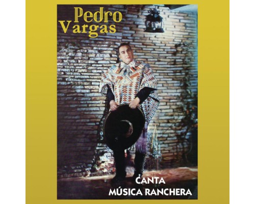 Pedro Vargas - Canta Música Ranchera