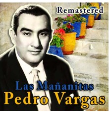 Pedro Vargas - Las Mañanitas  (Remastered)