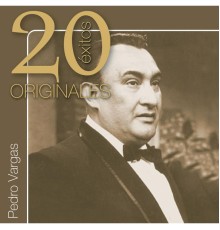 Pedro Vargas - 20 Exitos Originales