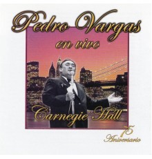 Pedro Vargas - Pedro Vargas En El Carnegie Hall