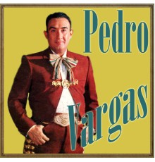 Pedro Vargas - Pedro Vargas