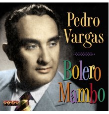 Pedro Vargas - Bolero Mambo