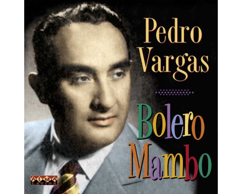 Pedro Vargas - Bolero Mambo