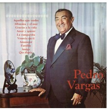 Pedro Vargas - Pedro Vargas