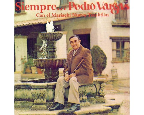 Pedro Vargas - Siempre ... Pedro Vargas