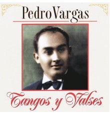 Pedro Vargas - Tangos y Valses