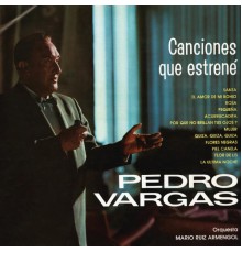 Pedro Vargas - Canciones Que Estrené