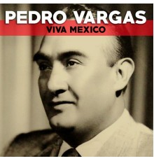 Pedro Vargas - Viva Mexico