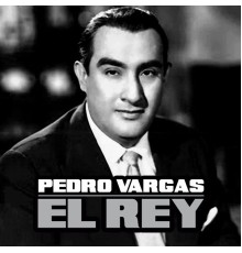 Pedro Vargas - El Rey