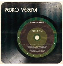 Pedro Yerena - Indita Mía