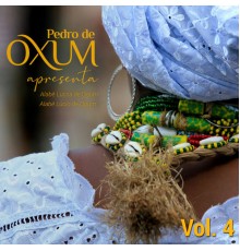 Pedro de Oxum Apresenta - Reza dos Orixás Vol. 4