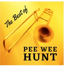 Pee Wee Hunt - The Best of Pee Wee Hunt (with Bonus Tracks)