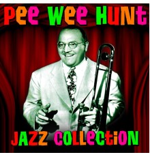 Pee Wee Hunt - Jazz Collection