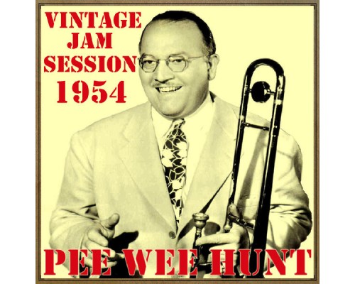 Pee Wee Hunt - Vintage Jam Session - 1954 Pee Wee Hunt - Vintage Jam Session - 1954