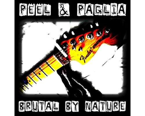 Peel & Paglia - Brutal by Nature