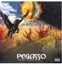 Pegasso Heavy Metal - Lo Inevitable