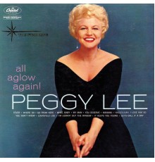 Peggy Lee - All Aglow Again!