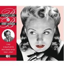 Peggy Lee & Benny Goodman - The Complete Recordings 1941-1947