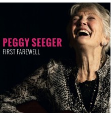 Peggy Seeger - First Farewell