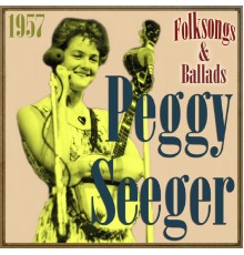 Peggy Seeger - Folksongs & Ballads, 1957