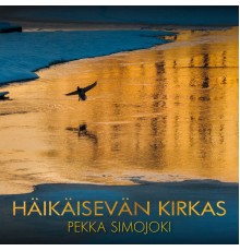 Pekka Simojoki - Häikäisevän kirkas