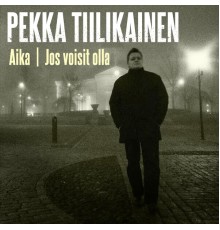 Pekka Tiilikainen - Aika