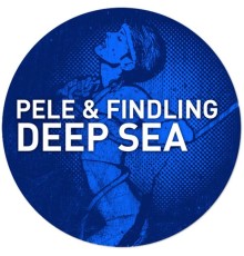 Pele & Findling - Deep Sea