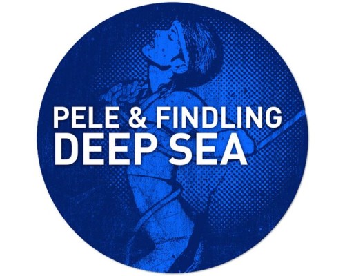 Pele & Findling - Deep Sea