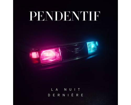 Pendentif - La Nuit Dernière