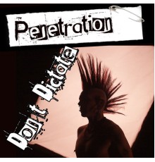 Penetration - Don’t Dictate