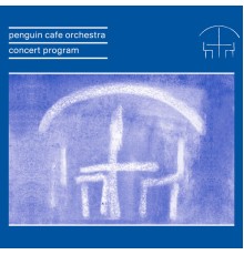 Penguin Café Orchestra - Concert Program